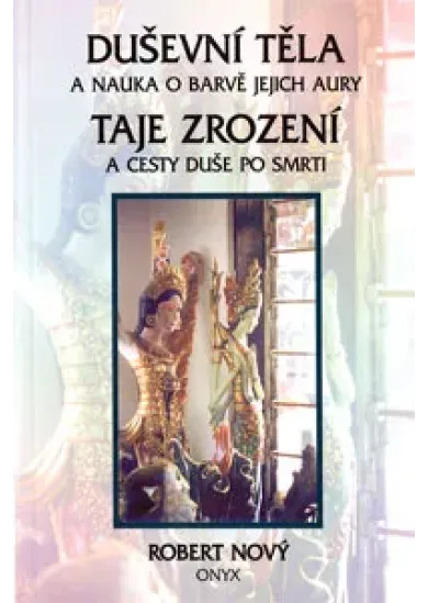 Duševní těla a nauka o barvě jejich aury - Taje zrození a cesty duše po smrti.