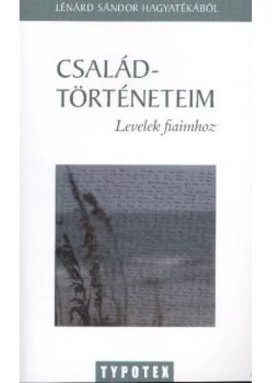 CSALÁDTÖRTÉNETEIM /LEVELEK FIAIMHOZ