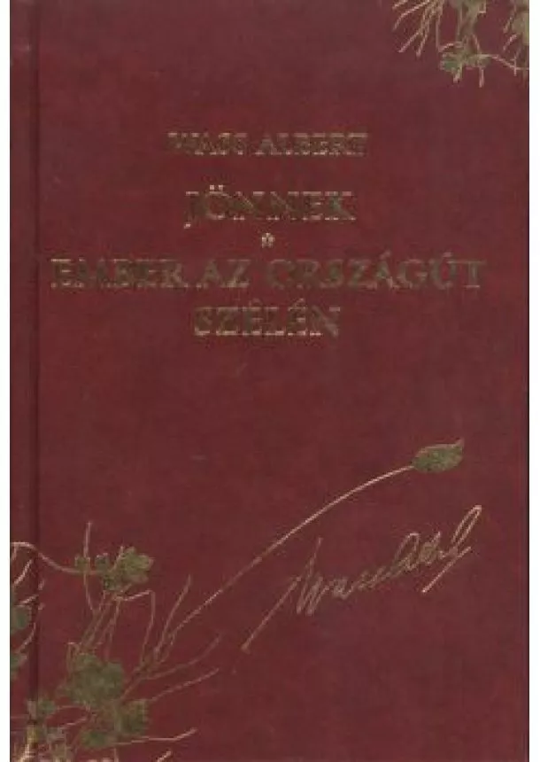 Wass Albert - JÖNNEK - EMBER AZ ORSZÁGÚT SZÉLÉN /WASS ALBERT DÍSZSOROZAT 25.