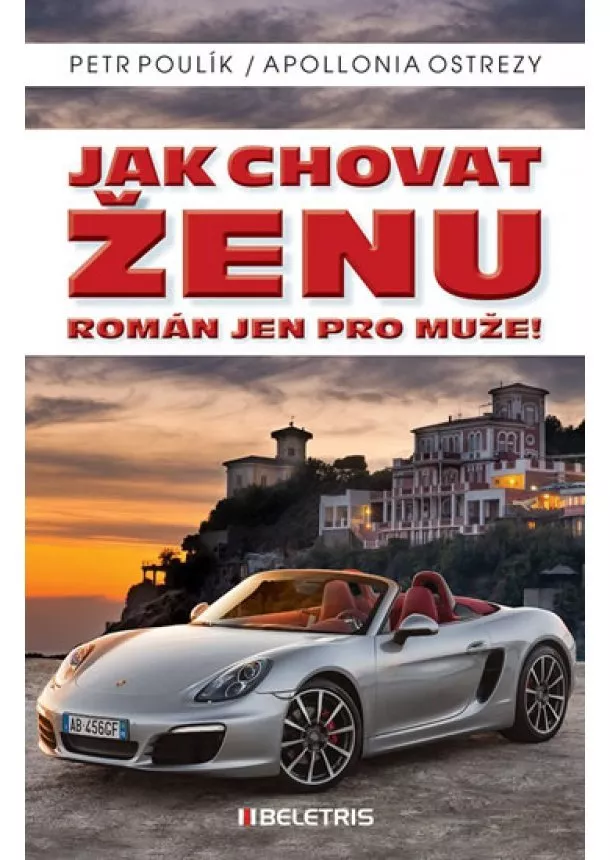 Apollonia Ostrezy, Petr Poulík - Jak chovat ženu - Román jen pro muže!