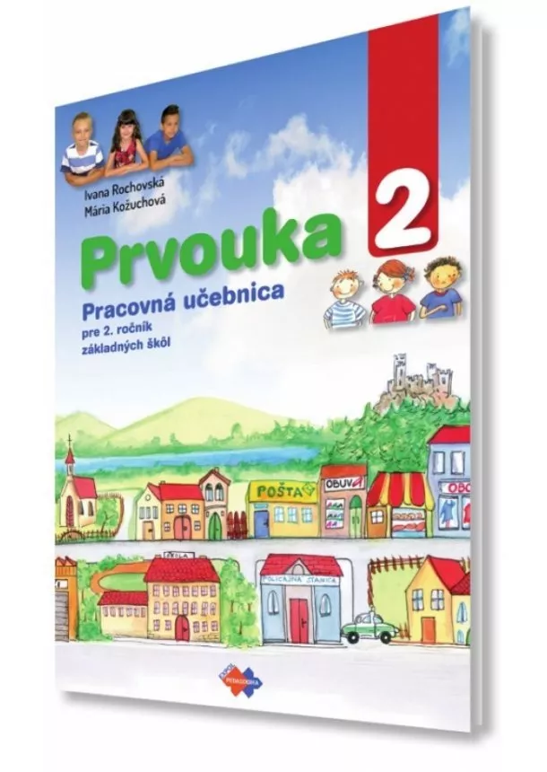 Ivana Rochovská, Mária Kožuchová - Prvouka pre 2. ročník základných škôl - pracovná učebnica