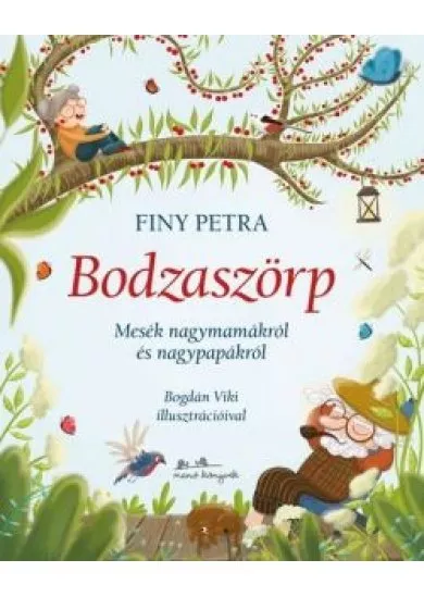 Bodzaszörp - Mesék nagymamákról és nagypapákról