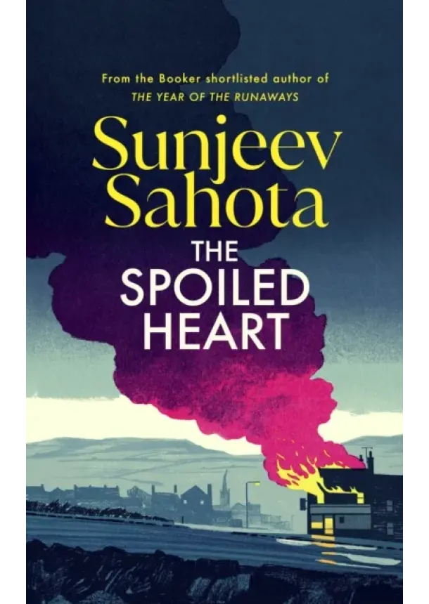 Sunjeev Sahota - The Spoiled Heart