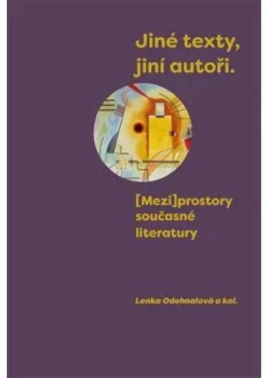 Jiné texty, jiní autoři - (Mezi)prostory současné literatury