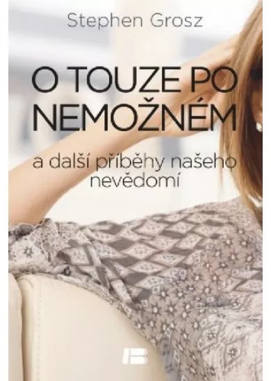 O touze po nemožném a další příběhy našeho nevědomí