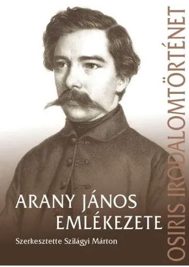 Arany jános emlékezete - Osiris irodalomtörténet