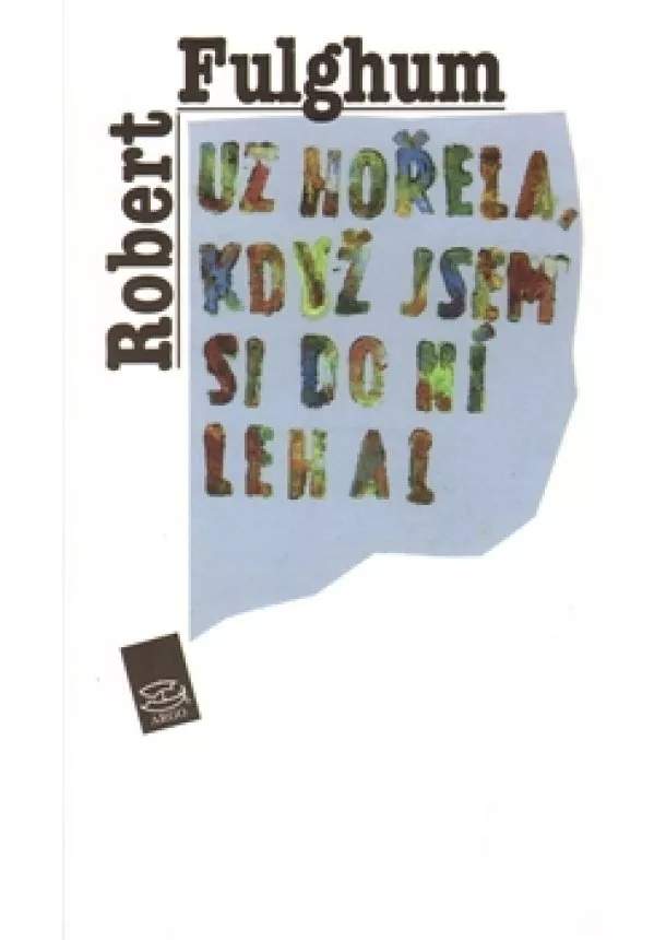 Robert Fulghum - Už hořela, když jsem si do ní lehal