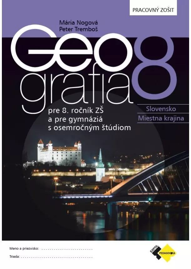 RNDr. Mária Nogová, PhD. , RNDr. Peter Tremboš, PhD. - Geografia pre 8. ročník ZŠ a osemročné gymnáziá - Pracovný zošit