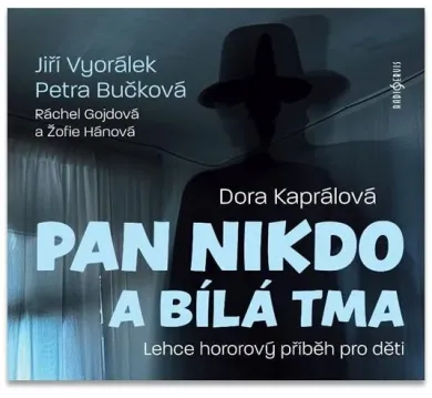 AUDIOKNIHA  VYORÁLEK JIŘÍ / BUČKOVÁ PETRA / KAPRÁLOVÁ DORA: PAN NIKDO A BÍLÁ TMA (MP3-CD)