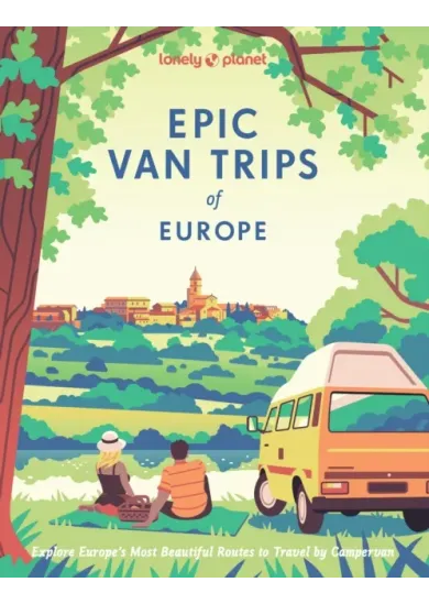 Lonely Planet Epic Van Trips of Europe