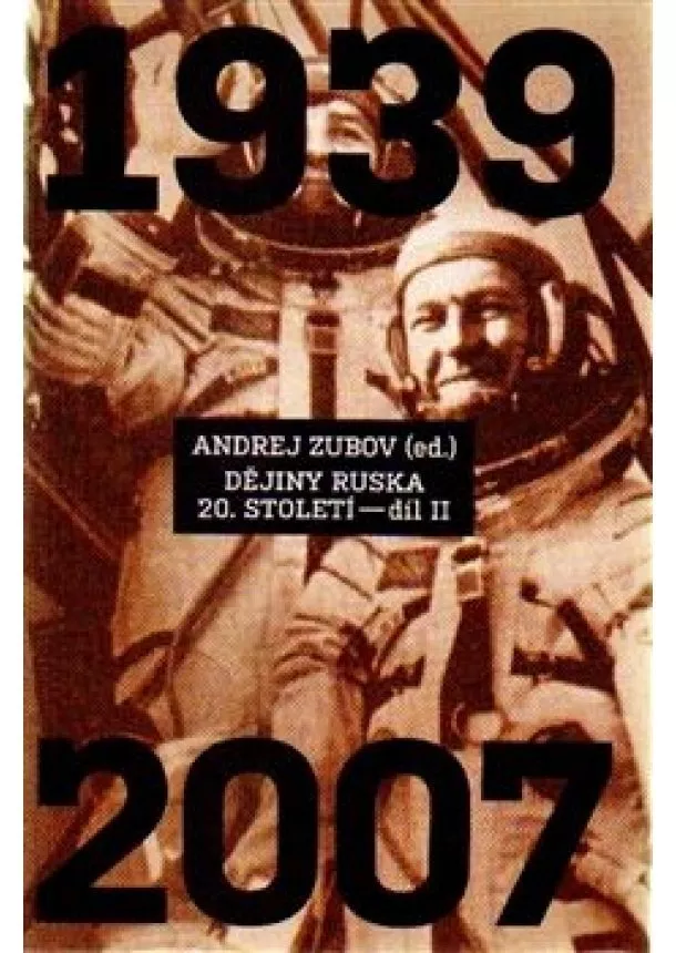 Andrej Zubov - Dějiny Ruska 20. století - 2.díl - 1939 - 2007