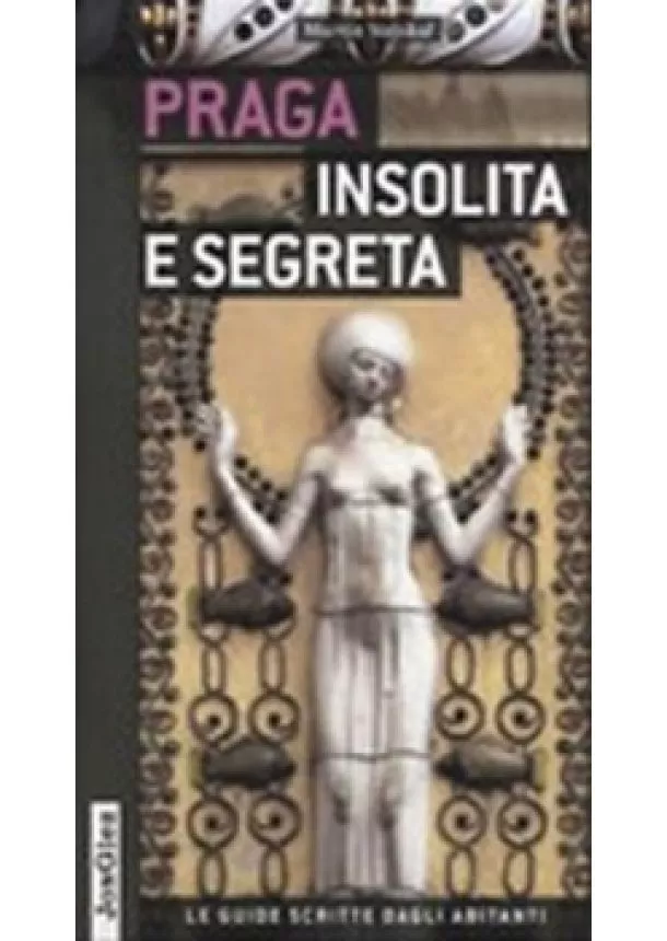 Martin Stejskal - Praga insolita e segreta