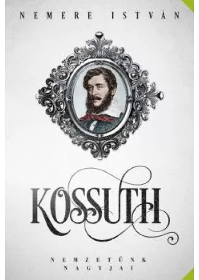 Kossuth - Nemzetünk nagyjai