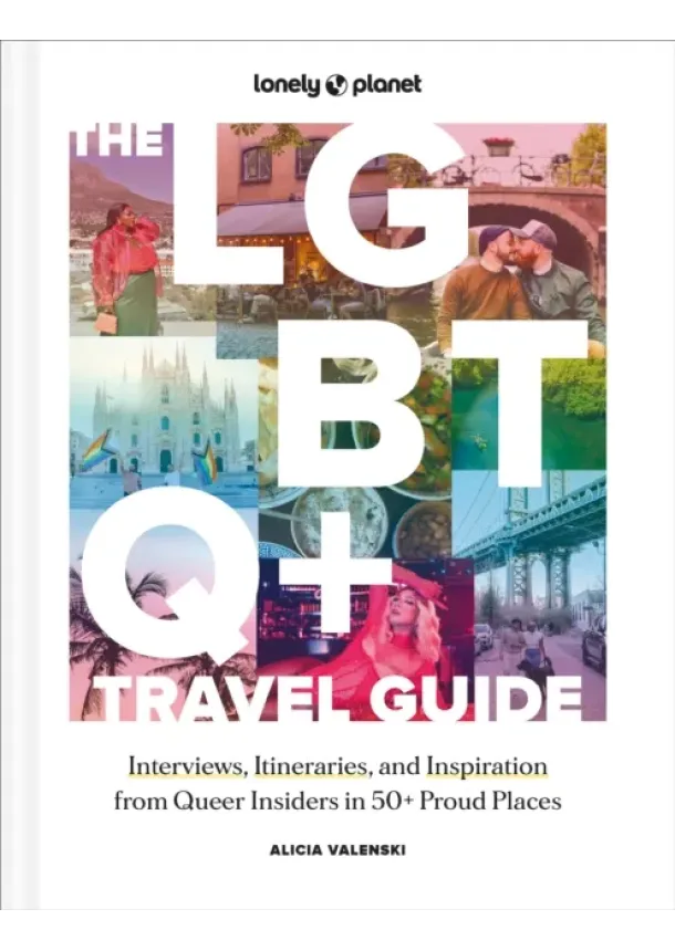  Lonely Planet, Alicia Valenski - Lonely Planet The LGBTQ+ Travel Guide