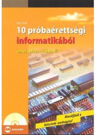 10 próbaérettségi informatikából /Emelt szint - írásbeli