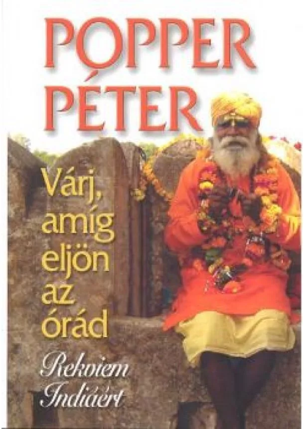 Popper Péter - Várj, amíg eljön az órád /Rekviem indiáért