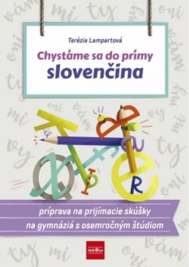 Terézia Lampartová - Chystáme sa do prímy – slovenčina, príprava na prijímacie skúšky zo slovenského jazyka a literatúry na osemročné gymnáziá