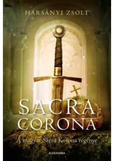 Sacra Corona - A magyar Szent Korona regénye