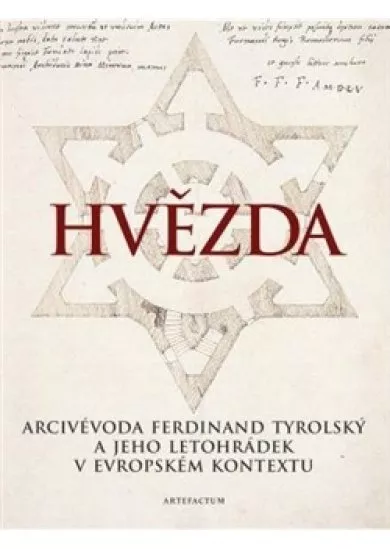 Hvězda - Arcivévoda Ferdinand Tyrolský a jeho letohrádek v evropském kontextu