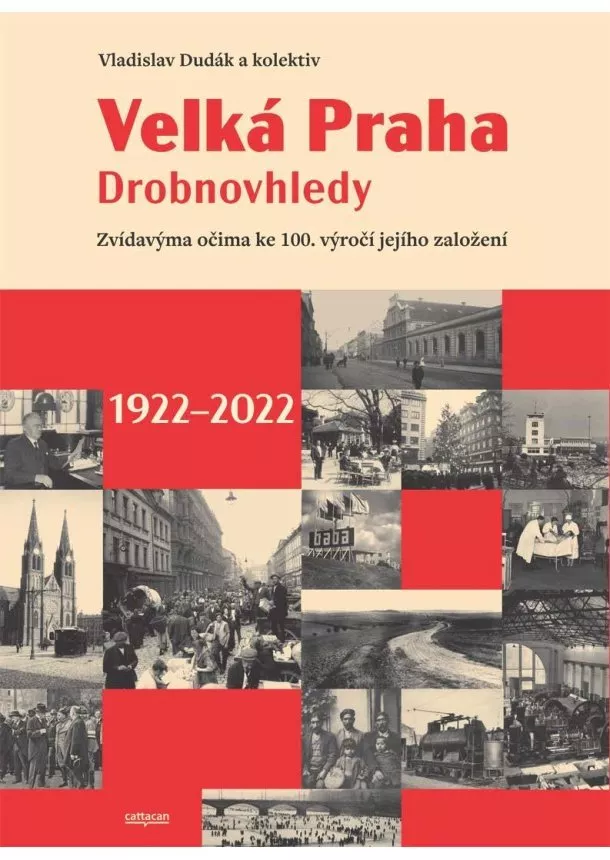Vladislav Dudák, Martin Formánek, Václav Ledvinka, Kateřina Zábrodská - Velká Praha Drobnovhledy - Zvídavýma očima ke 100. výročí jejího založení 1922-2022