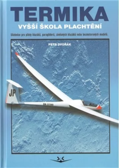 Termika - Vyšší škola plachtění. Učebnice pro piloty kluzáků, paragliderů, závěsných kluzáků nebo bezmotoroých modelů.