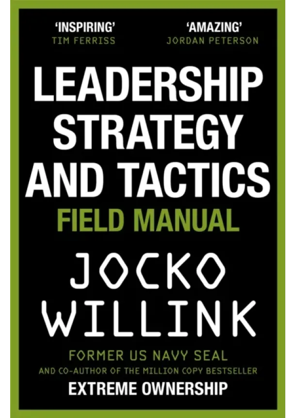 Jocko Willink - Leadership Strategy and Tactics