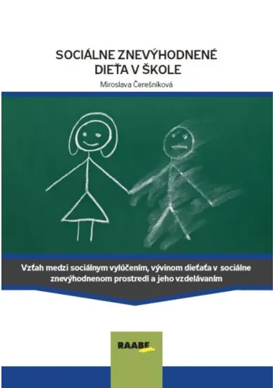 Sociálne znevýhodnené dieťa v škole - Vzťah medzi sociálnym vylúčením, vývinom dieťaťa v sociálne znevýhodnenom prostredí a jeho vzdelávaním.