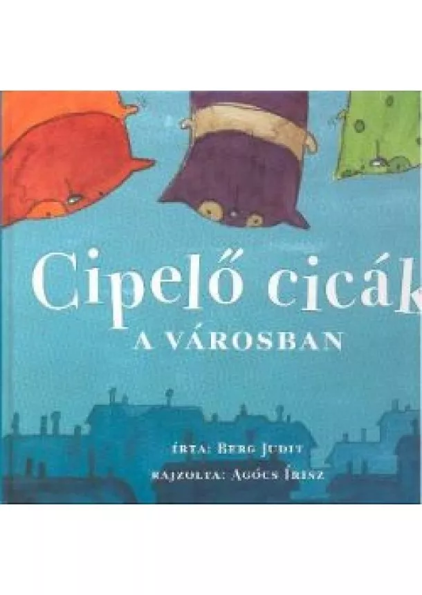 BERG JUDIT - CIPELŐ CICÁK A VÁROSBAN