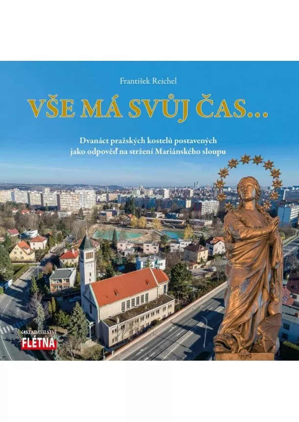 Vše má svůj čas... - Dvanáct pražských kostelů postavených jako odpověď na stržení Mariánského sloupu