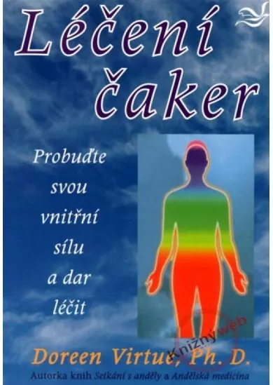 Léčení čaker - probuďte svou vnitřní sílu a dar léčit