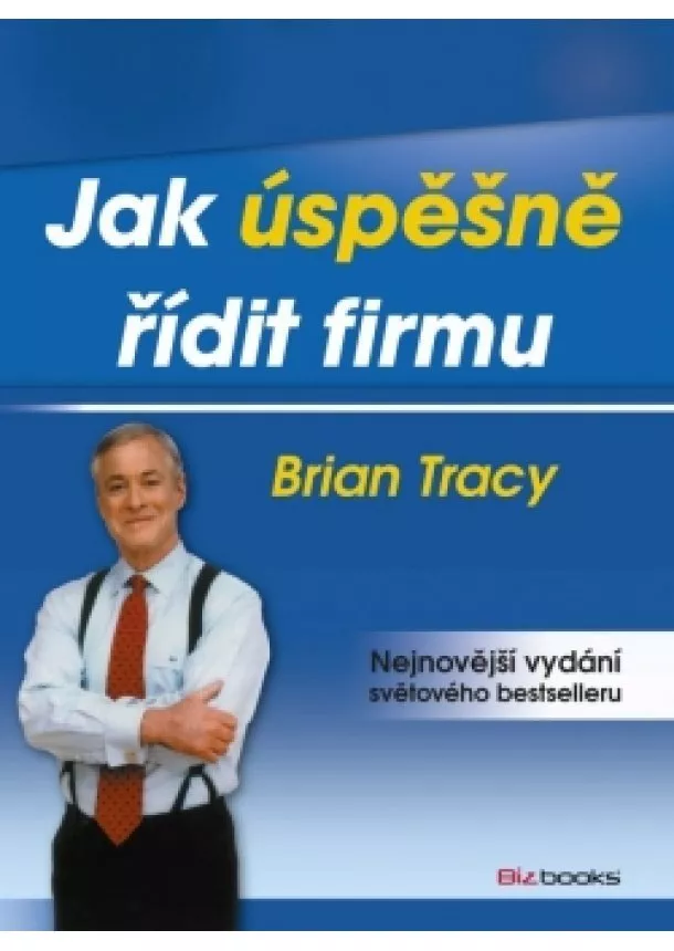 Brian Tracy - Jak úspěšně řídit firmu