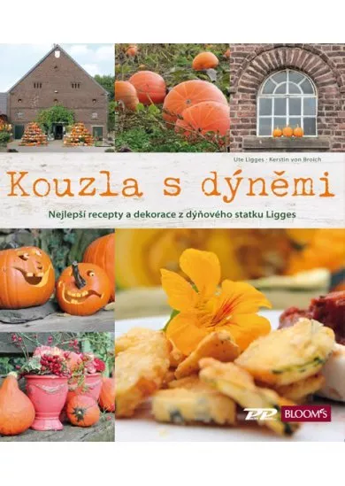 Kouzla s dýněmi - Nejlepší recepty a dekorace z dýňového statku Ligges