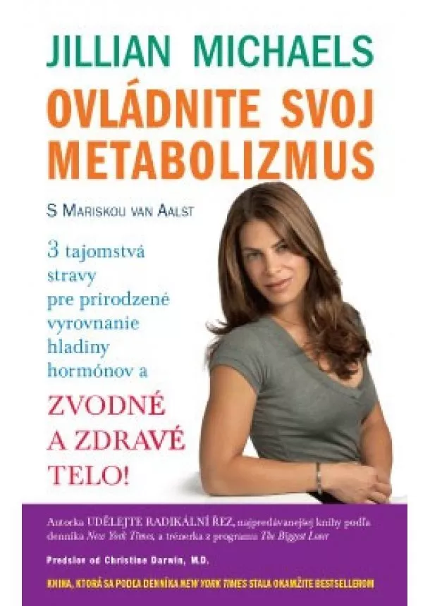 Jillian Michaels, Mariska van Aalst - Ovládnite svoj metabolizmus - 3 tajomstvá stravy pre prirodzené vyrovnanie hladiny hormónov a zvodné a zdravé telo!