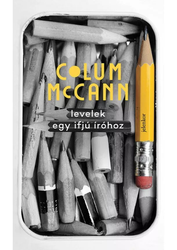 Colum McCann - levelek egy ifjú íróhoz - Gyakorlati és filozófiai tanácsok