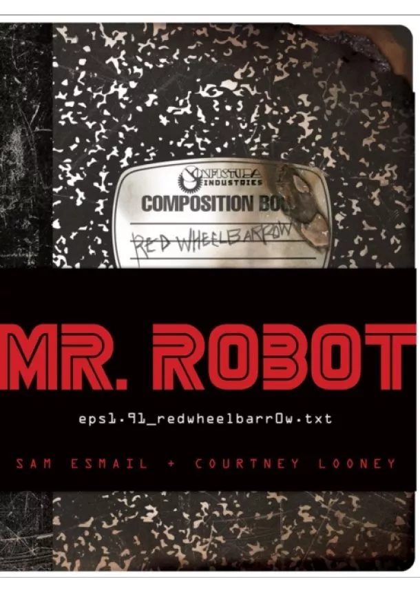 Sam Esmail, Courtney Looney - Mr. Robot Original Tie-in Book