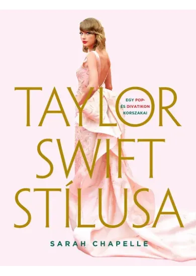 Taylor Swift stílusa - Egy pop- és divatikon korszakai