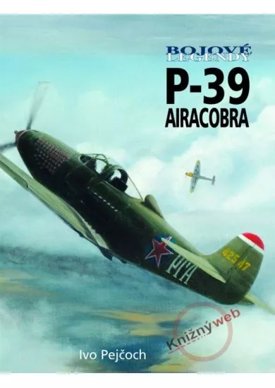 Bojové legendy - P-39 Airacobra
