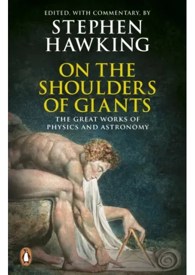 On the Shoulders of Giants : The Great Works of Physics and Astronomy