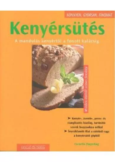 KENYÉRSÜTÉS /KÖNNYEN,GYORSAN,FINOMAT