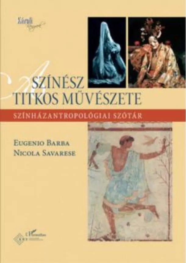 Eugenio Barba-Nicola Savarese - A színész titkos művészete