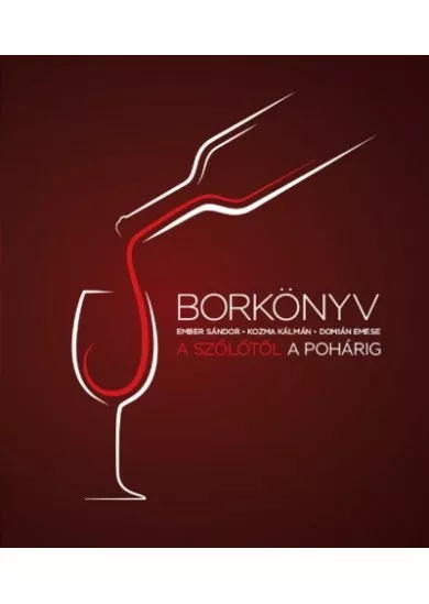 Borkönyv - A szőlőtől a pohárig