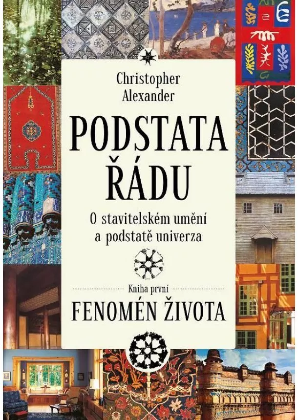 Alexander Christopher - Podstata řádu - O stavitelském umění a podstatě univerza