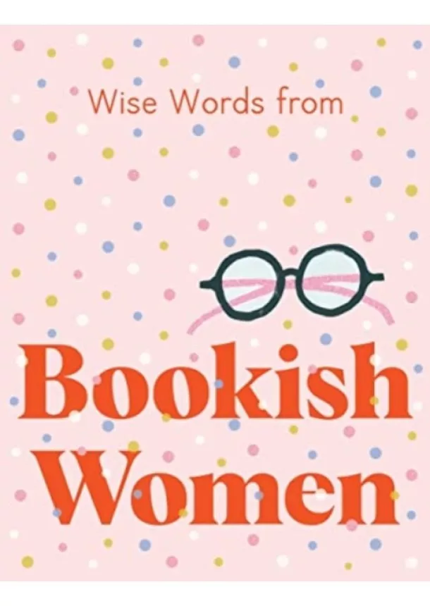  Harper by Design - Wise Words from Bookish Women: Smart and sassy life advice