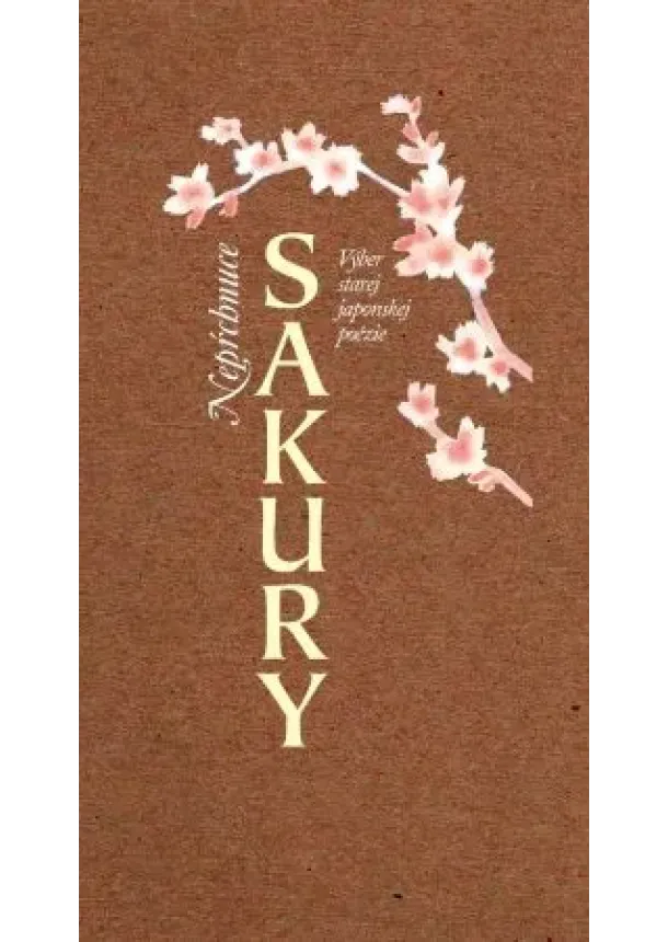 Neprchnúce sakury - Výber starej japonskej poézie
