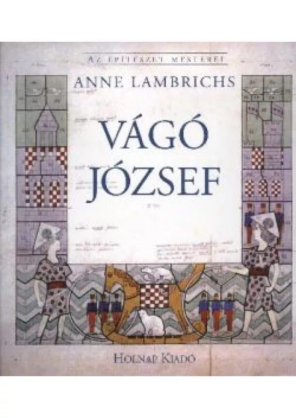 Anne Lambrichs - Vágó József /Az építészet mesterei