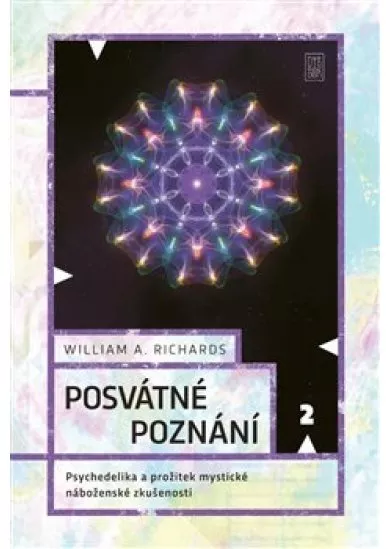 Posvátné poznání - Psychedelika a prožitek mystické náboženské zkušenosti