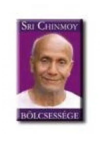 SRI CHINMOY BÖLCSESSÉGE