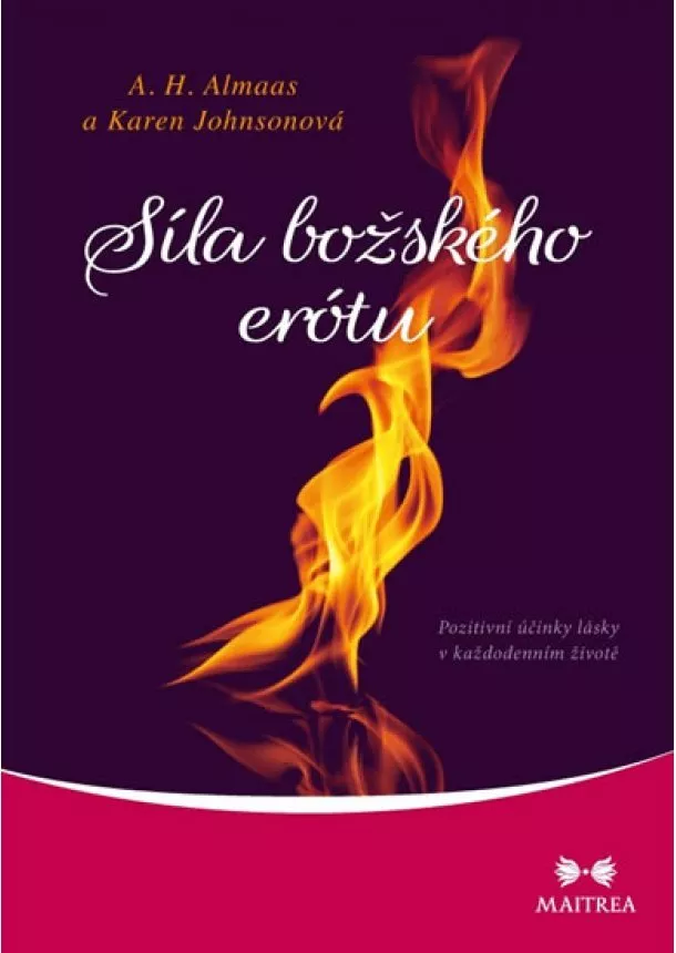 A.H. Almaas, Karen Johnsonová - Síla božského erótu - Pozitivní účinky lásky v každodenním životě