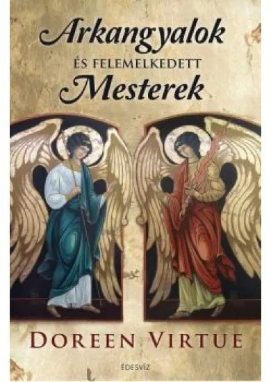 ARKANGYALOK ÉS FELEMELKEDETT MESTEREK