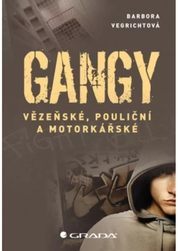 Barbora Vegrichtová - Gangy - Vězeňské, pouliční a motorkářské